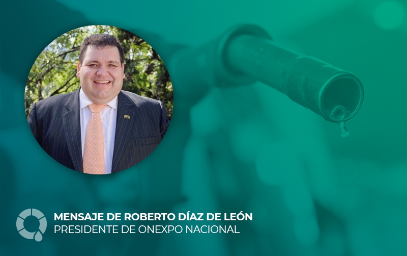 Mensaje de Roberto Díaz de León, Presidente de Onexpo Nacional, al informar de la solicitud para la creación de la Cámara Nacional de la Industria de Hidrocarburos Líquidos, CANAIHL.