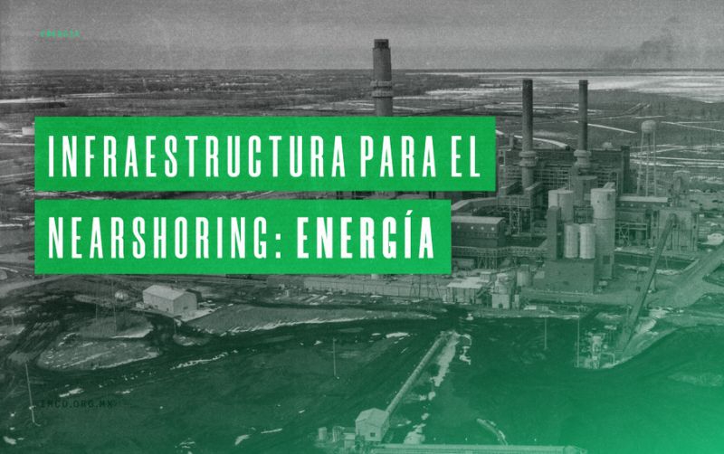 México necesita energía competitiva para capitalizar el nearshoring